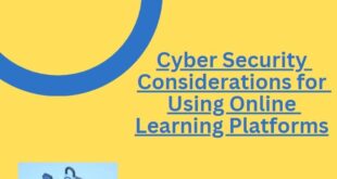 Cyber Security Considerations for Using Online Learning Platforms